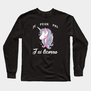 je peux pas j'ai licorne Long Sleeve T-Shirt